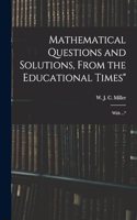 Mathematical Questions and Solutions, From the Educational Times