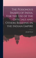 Poisonous Snakes of India. For the use of the Officials and Others Residing in the Indian Empire