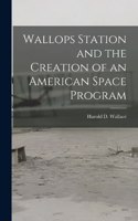Wallops Station and the Creation of an American Space Program