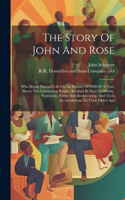 Story Of John And Rose: Who Began Married Life On An Income Of $900.00 A Year, Shows The Comforting Results Attained By Strict Economy, Systematic House And Bookkeeping, An