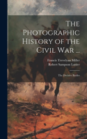 Photographic History of the Civil War ...