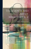 Science and Art of Midwifery C. 2