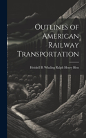 Outlines of American Railway Transportation