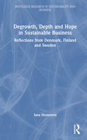 Degrowth, Depth and Hope in Sustainable Business