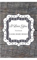I Love You (Notebook) Laura Diary Design: 6x9 120 Pages Wood Color, Blank Lined Composition Book, Inspirational Journal, Gifts Cute Notes(2 Set of Love)
