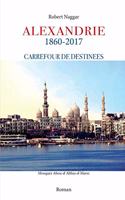 Alexandrie, 1860-2018, Carrefour de destinées,