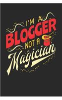 I'm A Blogger Not A Magician: Blogger Notebook Blogger Journal 110 White Dot Grid Paper Pages 6 x 9 Handlettering Logbook