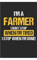 Farmer I Don't Stop When I'm Tired I Stop When I'm Done