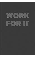 Work for it