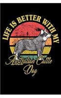 Life Is Better With My Australian Cattle Dog: Notebook / Journal For Your Everyday Needs - 110 Dotted Pages Large 6x9 inches