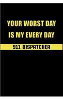 Your Worst Day Is My Every Day 911 Dispatcher