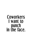 Coworkers I Want To Punch In The Face: An Irreverent Snarky Humorous Sarcastic Funny Office Coworker & Boss Congratulation Appreciation Gratitude Thank You Gift
