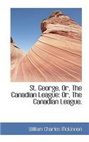 St. George, Or, the Canadian League