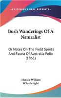 Bush Wanderings Of A Naturalist