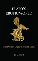 Plato's Erotic World: From Cosmic Origins to Human Death