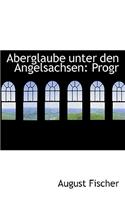 Aberglaube Unter Den Angelsachsen: Progr(English)