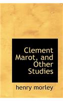 Clement Marot, and Other Studies