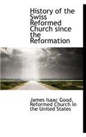 History of the Swiss Reformed Church Since the Reformation