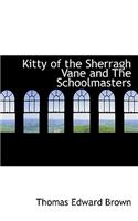 Kitty of the Sherragh Vane and the Schoolmasters
