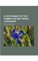 A Dictionary of the Numipu or Nez Perce Language