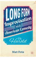 Long Form Improvisation and American Comedy: The Harold