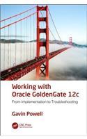 Working with Oracle GoldenGate 12c: From Implementation to Troubleshooting