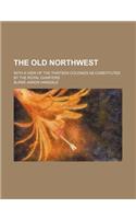 The Old Northwest (Volume 2); With a View of the Thirteen Colonies as Constituted by the Royal Charters