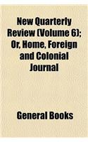 New Quarterly Review (Volume 6); Or, Home, Foreign and Colonial Journal: (English)