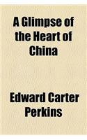 A Glimpse of the Heart of China