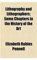 Lithography and Lithographers; Some Chapters in the History of the Art
