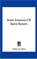 Some Instances of Spirit Return