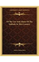 Of the Use and Abuse of the Sabbath in This Country