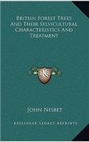 British Forest Trees and Their Sylvicultural Characteristics and Treatment