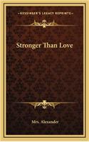 Stronger Than Love