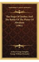 The Siege Of Quebec And The Battle Of The Plains Of Abraham (1901)