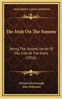 The Irish on the Somme: Being the Second Series of the Irish at the Front (1916)