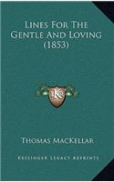 Lines For The Gentle And Loving (1853): (English)