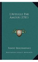 L'Aveugle Par Amour (1781)