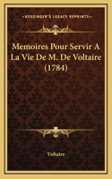 Memoires Pour Servir A La Vie De M. De Voltaire (1784)