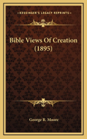 Bible Views Of Creation (1895)