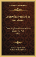 Letters Of Lady Hesketh To John Johnson