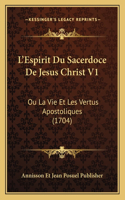 L'Espirit Du Sacerdoce De Jesus Christ V1