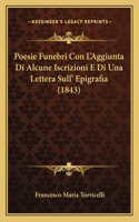 Poesie Funebri Con L'Aggiunta Di Alcune Iscrizioni E Di Una Lettera Sull' Epigrafia (1843)