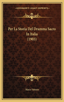 Per La Storia Del Dramma Sacro In Italia (1903)