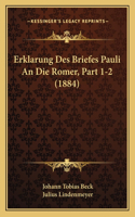 Erklarung Des Briefes Pauli An Die Romer, Part 1-2 (1884)