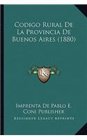 Codigo Rural De La Provincia De Buenos Aires (1880)