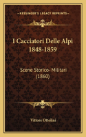 I Cacciatori Delle Alpi 1848-1859