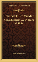 Grammatik Der Mundart Von Mulheim A. D. Ruhr (1898)