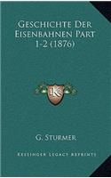 Geschichte Der Eisenbahnen Part 1-2 (1876)