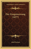 Der Zeugnisszwang (1877)
